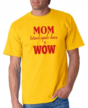 MOM Turned Upside-Down is WOW! T-Shirt